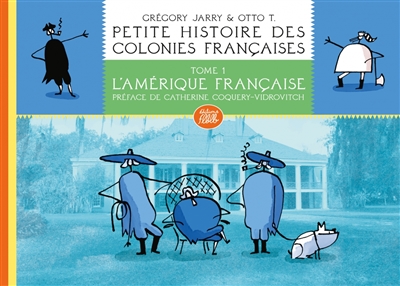 Petite histoire des colonies françaises. Vol. 1. L'Amérique française