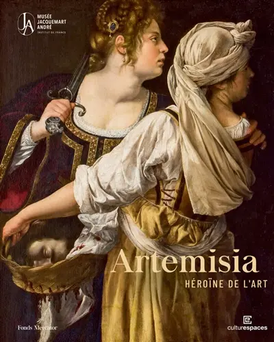 Artemisia : héroïne de l'art : exposition, Paris, musée Jacquemart-André, du 19 mars au 3 août 2025