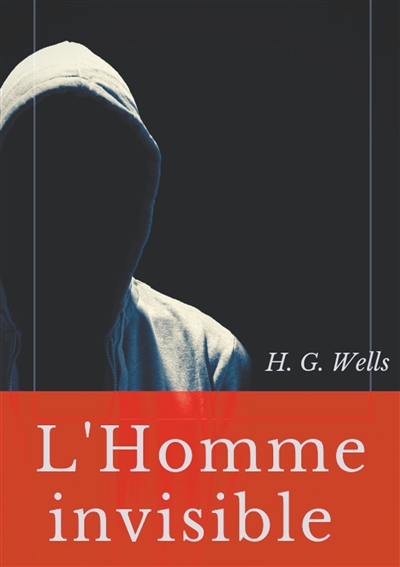 L'Homme invisible : Une...