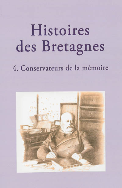 Histoires des Bretagnes. Vol. 4. Conservateurs de la mémoire
