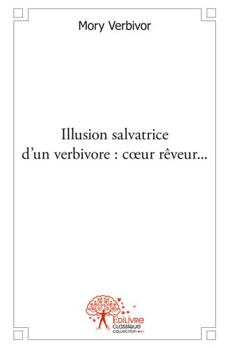 Illusion salvatrice d'un verbivore : coeur rêveur ...