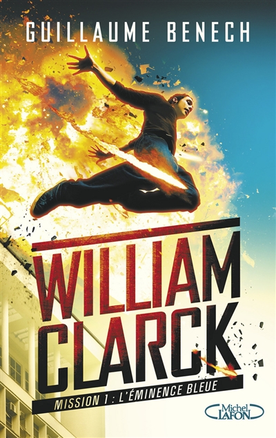 William Clarck. Vol. 1. L'éminence bleue