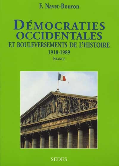 Démocratie occidentale et bouleversements de l'histoire, 1918-1989. Vol. 1. France