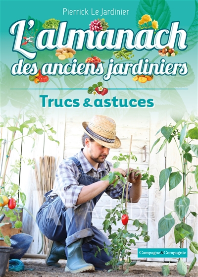 Almanach des anciens jardiniers : trucs et astuces