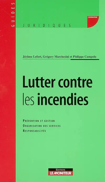 Lutter contre les incendies : prévention et gestion, organisation des services, responsabilités