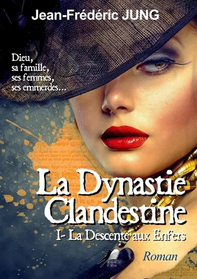 La Dynastie Clandestine T1 : Descente aux Enfers