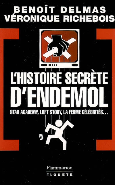 L'histoire secrète d'Endemol : Star Academy, Loft Story, La Ferme célébrités...