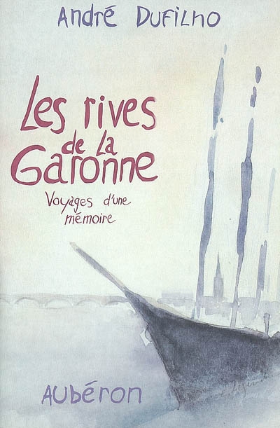 Les Rives de la Garonne : voyages d'une mémoire