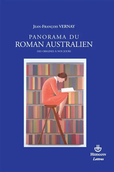 Panorama du roman australien des origines à nos jours : 1831-2007