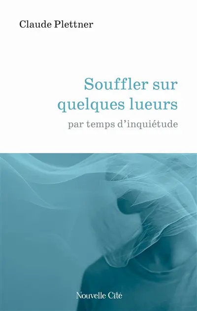Souffler sur quelques lueurs par temps d'inquiétude