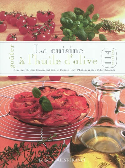 Goûter la cuisine à l'huile d'olive : 114 recettes