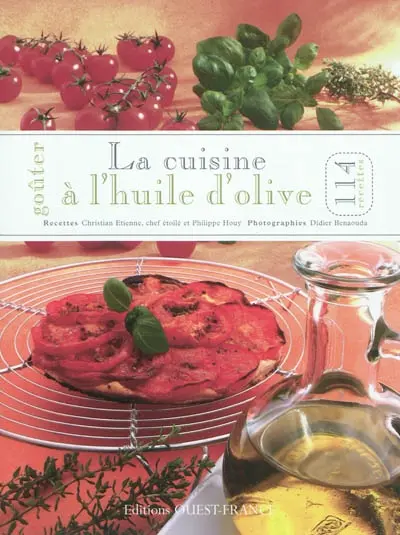 Goûter la cuisine à l'huile d'olive : 114 recettes