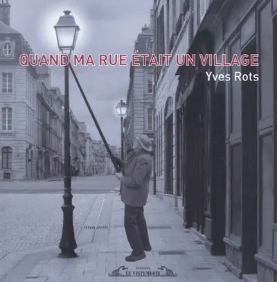 Quand ma rue était un village