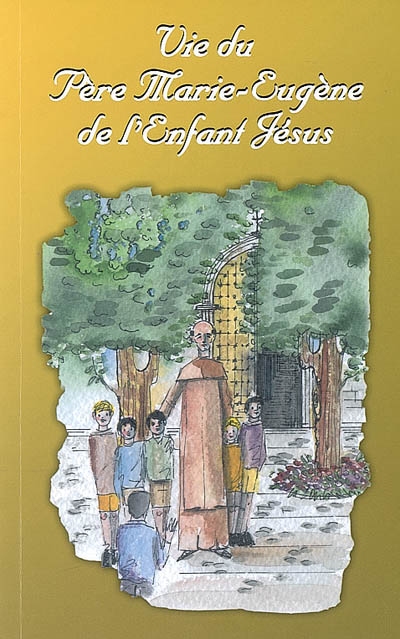 Vie du père Marie-eugène de L'enfant Jésus