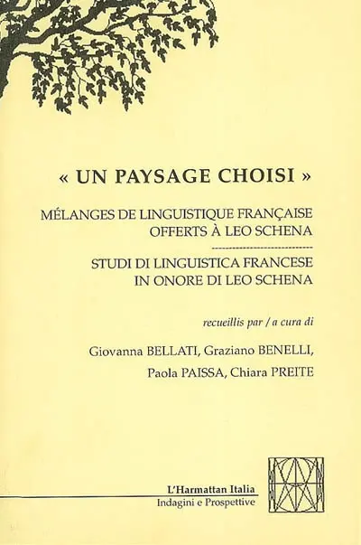 Un paysage choisi : mélanges de linguistique française offerts à Leo Schena = studi di linguistica francese in onore di Leo Schena