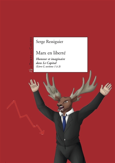 Marx en liberté : humour et imaginaire dans Le capital (Livre I, sections 1 à 3)