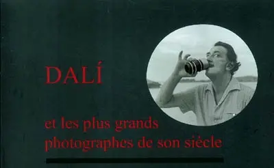 Dali et les plus grands photographes de son siècle : 1904-2004 : exposition, Perpignan, Palais des congrès Georges-Pompidou, 17 juin-17 oct. 2004