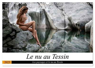 Le nu au Tessin (Calendrier mural 2025 DIN A3 vertical), CALVENDO calendrier mensuel : Photos érotiques au Tessin (Suisse)