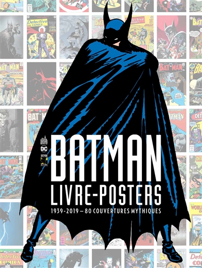 Batman : livre-posters : 1939-2019, 80 couvertures mythiques
