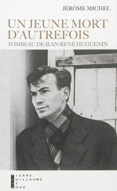Un jeune mort d'autrefois : tombeau de Jean-René Huguenin