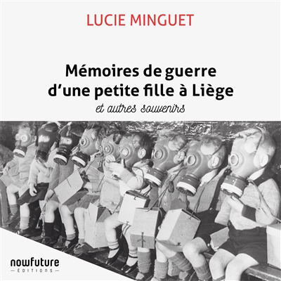 Mémoires de guerre d'une petite fille à Liège : et autres souvenirs
