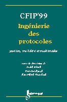 CFIP'99 : actes du septième Colloque francophone sur l'ingénierie des protocoles, Nancy du 26 au 29 avril 1999 : gestion, mobilité et multimédia