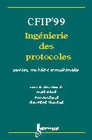 CFIP'99 : actes du septième Colloque francophone sur l'ingénierie des protocoles, Nancy du 26 au 29 avril 1999 : gestion, mobilité et multimédia