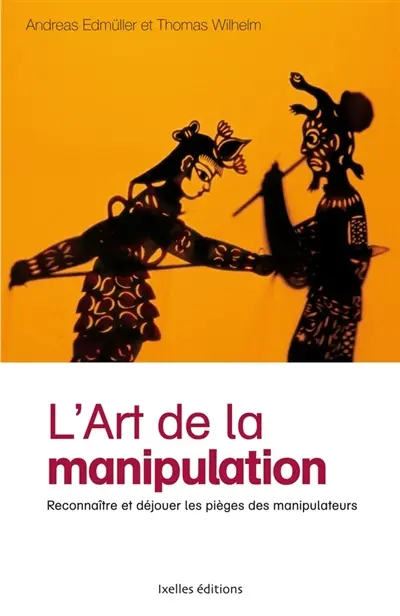 L'art de la manipulation : reconnaître et déjouer les pièges des manipulateurs