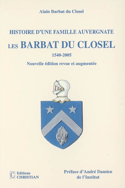 Les Barbat du Closel : histoire d'une famille auvergnate, 1540-2005