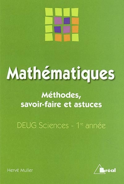 Mathématiques : méthodes, savoir-faire et astuces : DEUG sciences, 1re année