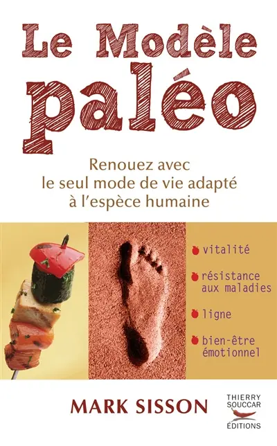 Le modèle paléo : renouez avec le seul mode de vie adapté à l'espèce humaine