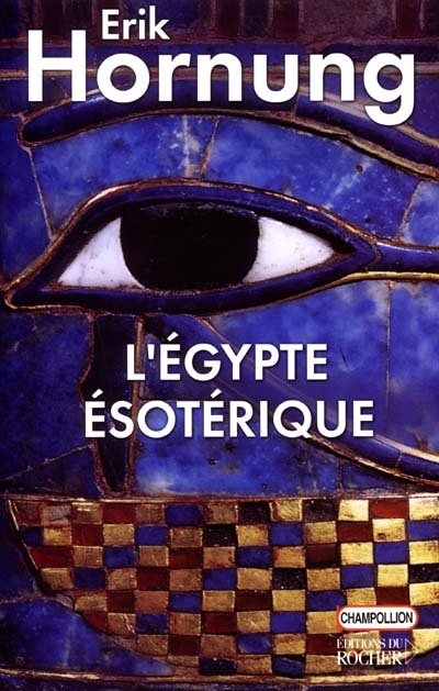 L'Egypte ésotérique : le savoir occulte des Egyptiens et son influence en Occident