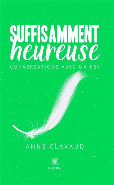 Suffisamment heureuse : Conversations avec ma psy