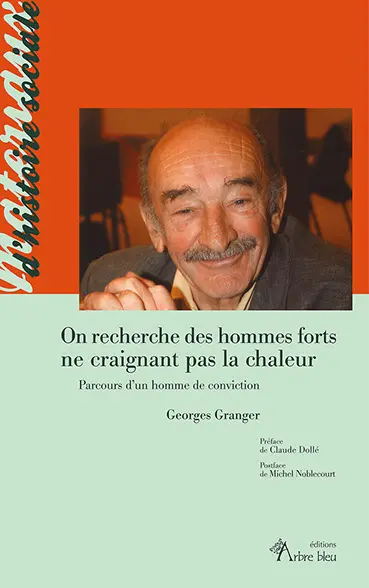 On recherche des hommes forts ne craignant pas la chaleur : parcours d'un homme de conviction