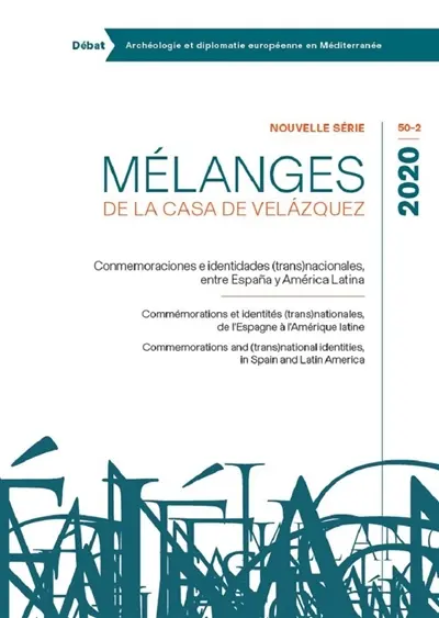 Mélanges de la Casa de Velazquez, n° 50-2. Conmemoraciones e identidades (trans)nacionales, entre Espana y América Latina. Commémorations et identités (trans)nationales, de l'Espagne à l'Amérique latine. Commemorations and (trans)national identities, in Spain and Latin America