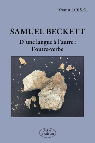 Samuel Beckett : d'une langue à l'autre : l'outre-verbe