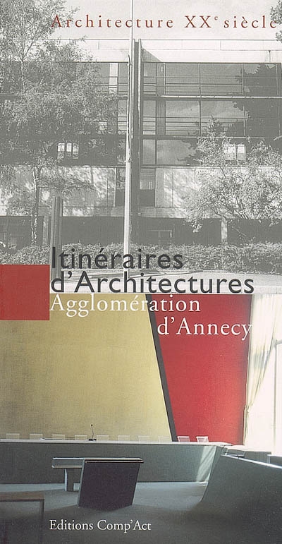 Itinéraires d'architectures : agglomération d'Annecy, XXe siècle