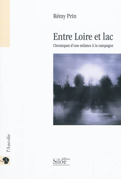 Entre Loire et lac : chroniques d'une enfance à la campagne
