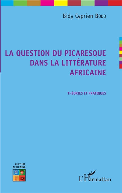 La question du picaresque dans la littérature africaine : théories et pratiques