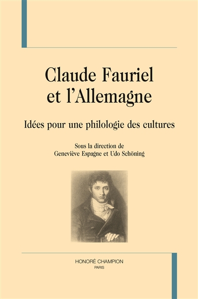 Claude Fauriel et l'Allemagne : idées pour une philologie des cultures