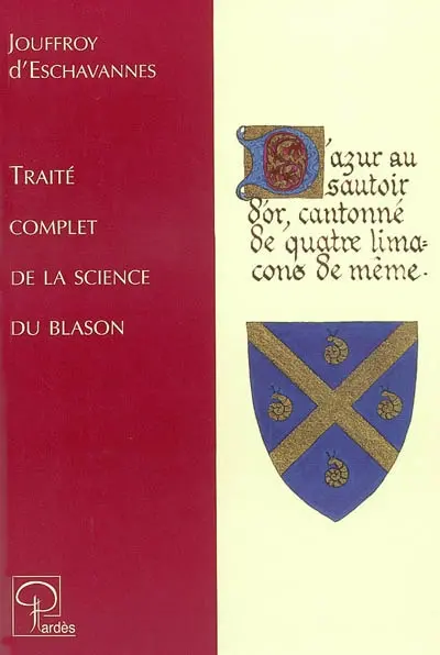 Traité complet de la science du blason : à l'usage des bibliophiles, archéologues, amateurs d'objets d'art et de curiosité, numismates, archivistes, artistes, etc.