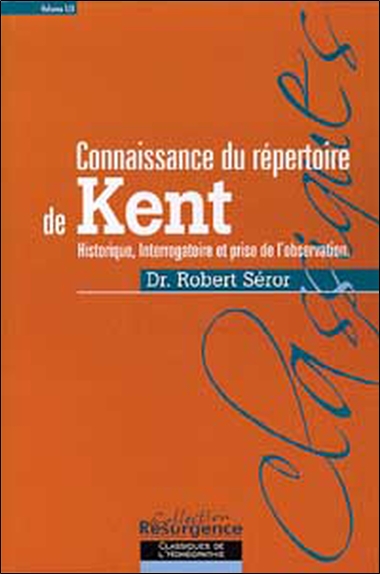 Connaissance du répertoire de Kent. Vol. 1. Historique, interrogatoire et prise de l'observation