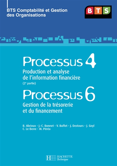 Processus 4, production et analyse de l'information financière (2e partie), Processus 6, gestion de la trésorerie et du financement : BTS comptabilité et gestion des organisations : livre de l'élève