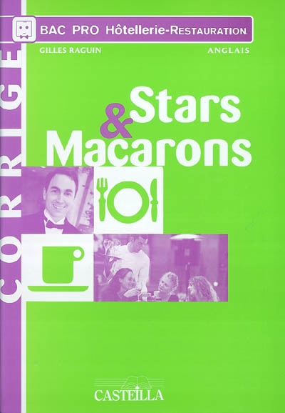 Stars and macarons : pratique raisonnée de la langue de spécialité : bac pro hôtellerie-restauration anglais, corrigé