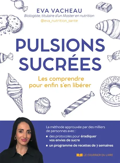 Pulsions sucrées : les comprendre pour enfin s'en libérer