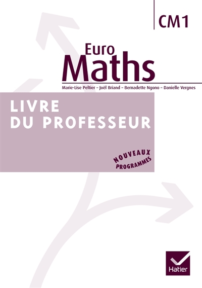 Euro maths, CM1, livre du professeur : enseigner les mathématiques au CM1 : nouveaux programmes