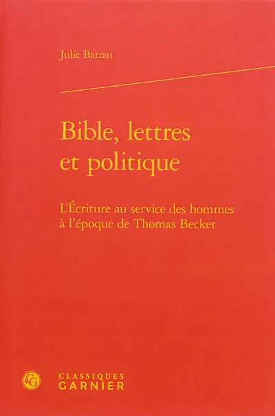 Bible, lettres et politique : l'écriture au service des hommes à l'époque de Thomas Becket