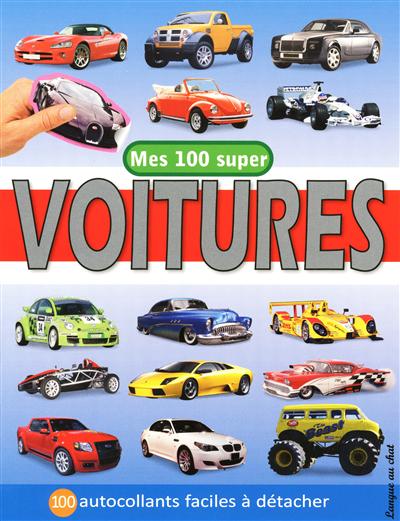 Mes 100 super voitures : 100 autocollants faciles à détacher