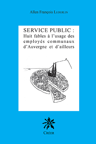 Service public : huit fables à l'usage des employés communaux d'Auvergne et d'ailleurs