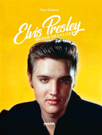 Elvis Presley : bigger than life